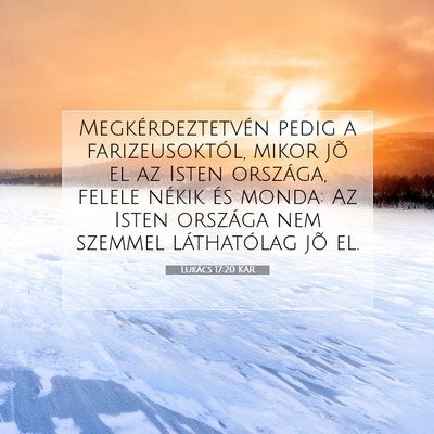Lukács 17:20 KAR Bibliai verskép