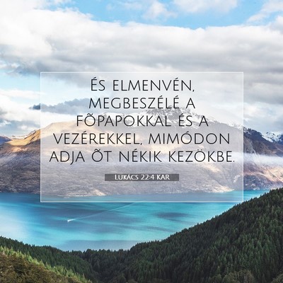 Lukács 22:4 KAR Bibliai verskép