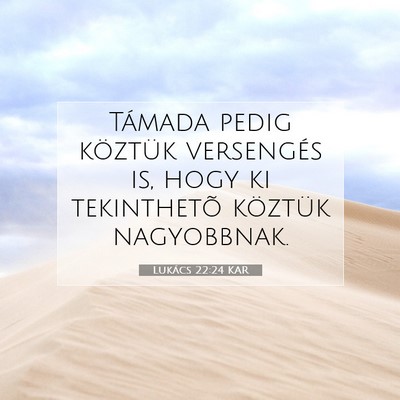 Lukács 22:24 KAR Bibliai verskép