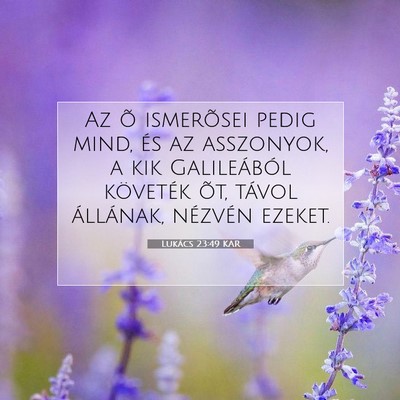 Lukács 23:49 Bibliai vers magyarázata