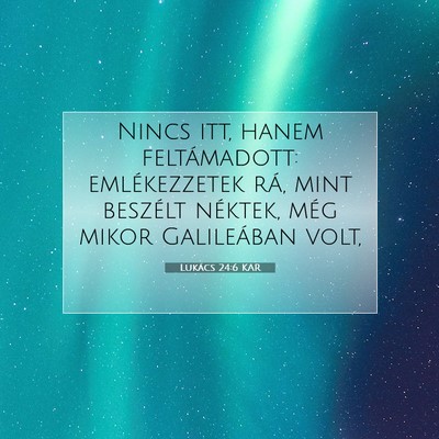Lukács 24:6 Bibliai vers magyarázata
