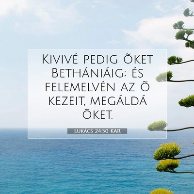 Lukács 24:50 Bibliai vers magyarázata