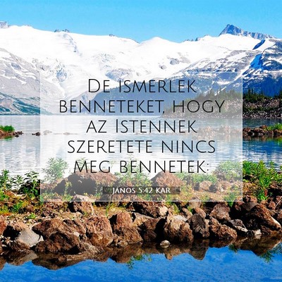 János 5:42 KAR Bibliai verskép