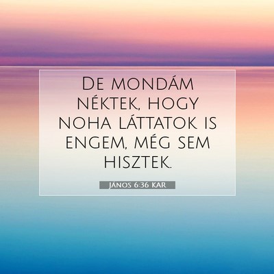 János 6:36 KAR Bibliai verskép