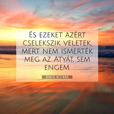János 16:3 KAR Bibliai verskép