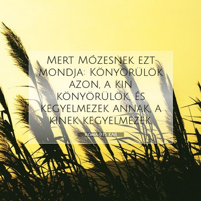 Róma 9:15 KAR Bibliai verskép