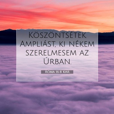 Róma 16:8 KAR Bibliai verskép