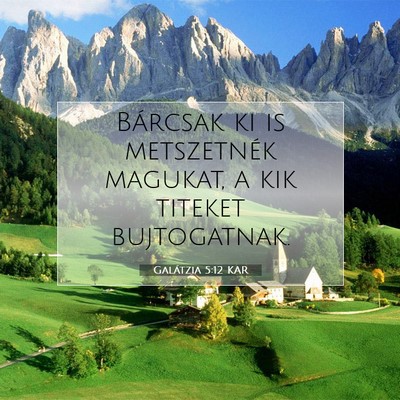 Galátzia 5:12 Bibliai vers magyarázata