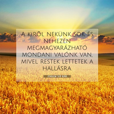 Zsidók 5:11 KAR Bibliai verskép