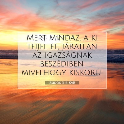 Zsidók 5:13 KAR Bibliai verskép