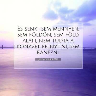 Jelenések 5:3 KAR Bibliai verskép