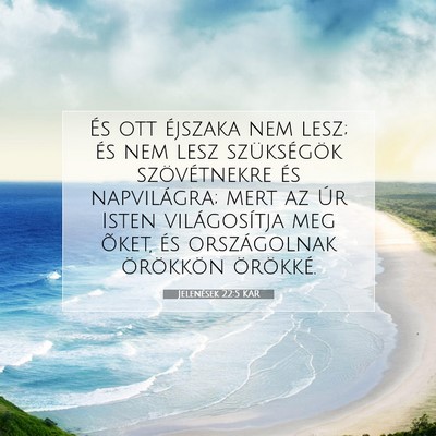 Jelenések 22:5 KAR Bibliai verskép
