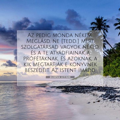 Jelenések 22:9 KAR Bibliai verskép