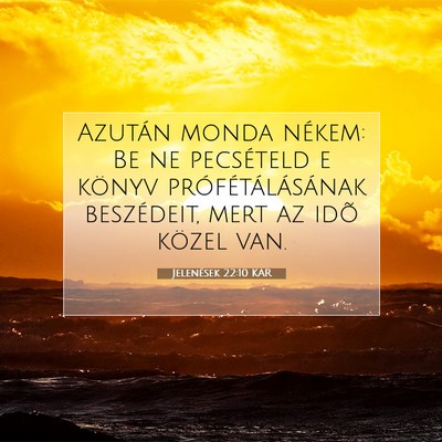 Jelenések 22:10 KAR Bibliai verskép